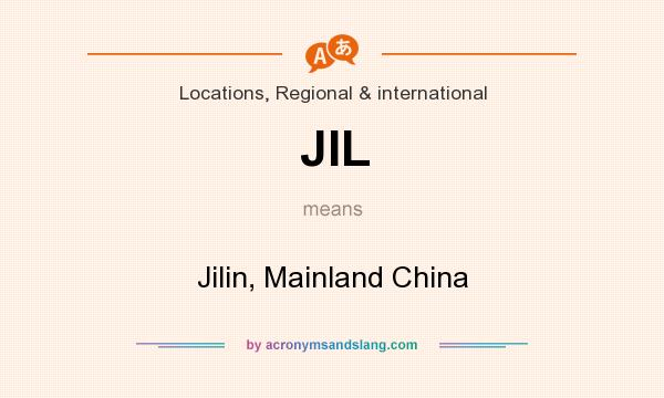 What does JIL mean? It stands for Jilin, Mainland China