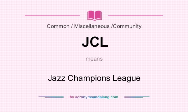 What does JCL mean? It stands for Jazz Champions League