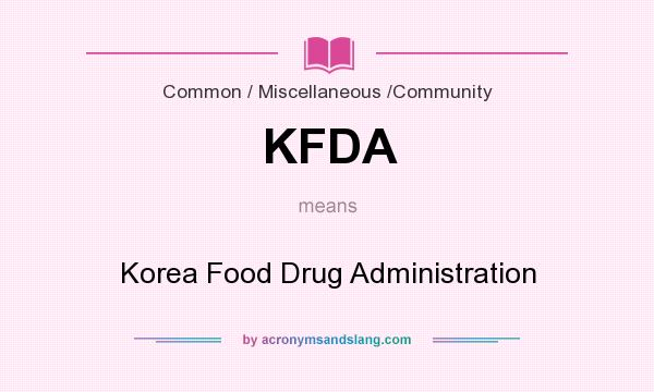 What does KFDA mean? It stands for Korea Food Drug Administration