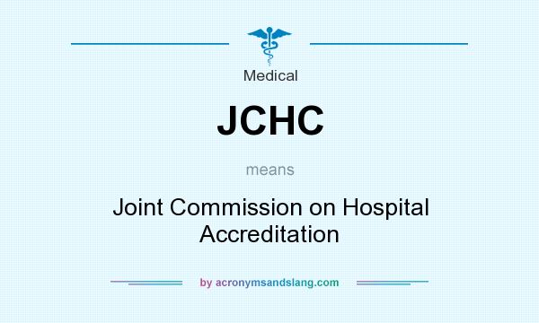 What does JCHC mean? It stands for Joint Commission on Hospital Accreditation