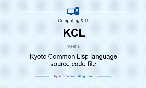 What does KCL mean? It stands for Kyoto Common Lisp language source code file
