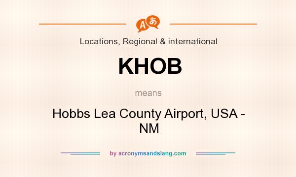 What does KHOB mean? It stands for Hobbs Lea County Airport, USA - NM