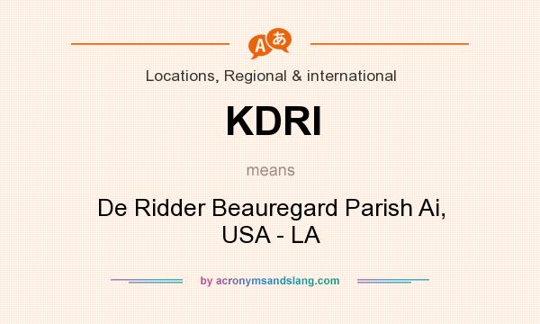 What does KDRI mean? It stands for De Ridder Beauregard Parish Ai, USA - LA