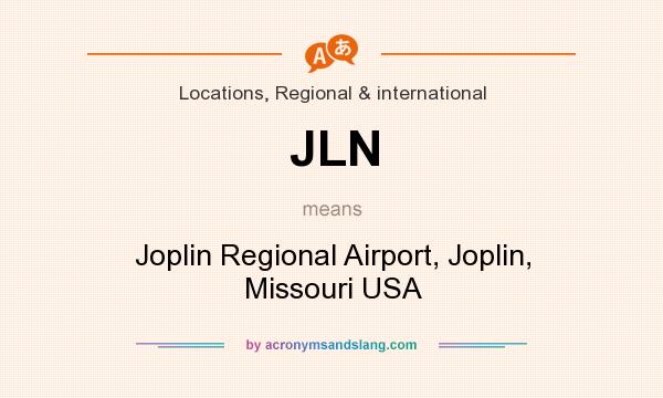 What does JLN mean? It stands for Joplin Regional Airport, Joplin, Missouri USA