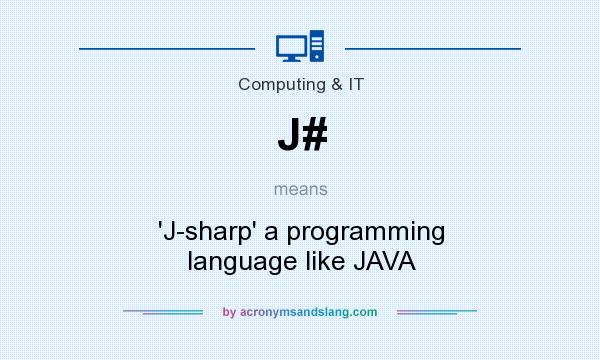 What does J# mean? It stands for `J-sharp` a programming language like JAVA
