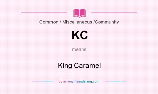 What does KC mean? It stands for King Caramel