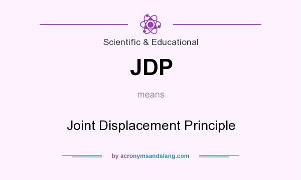 What does JDP mean? It stands for Joint Displacement Principle