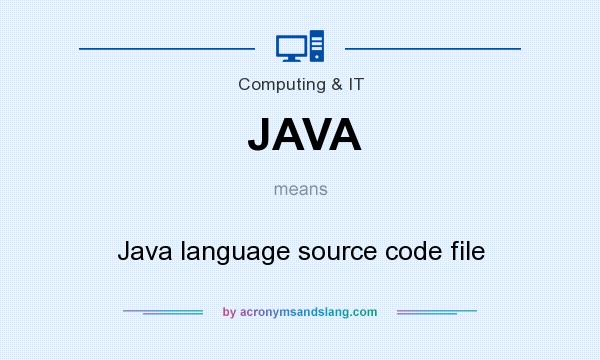 What does JAVA mean? It stands for Java language source code file