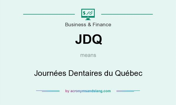 What does JDQ mean? It stands for Journées Dentaires du Québec