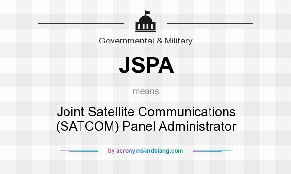 What does JSPA mean? It stands for Joint Satellite Communications (SATCOM) Panel Administrator