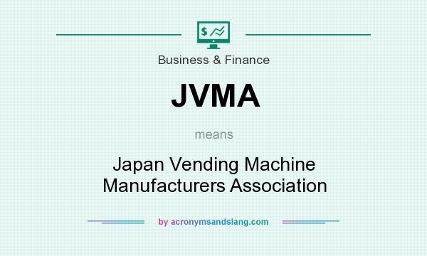 What does JVMA mean? It stands for Japan Vending Machine Manufacturers Association