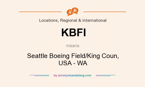 What does KBFI mean? It stands for Seattle Boeing Field/King Coun, USA - WA