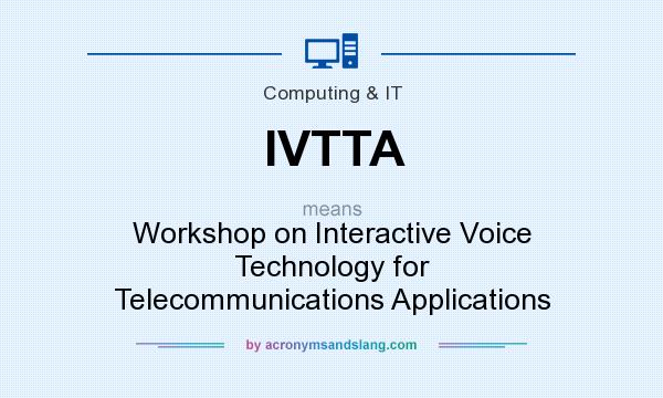 What does IVTTA mean? It stands for Workshop on Interactive Voice Technology for Telecommunications Applications