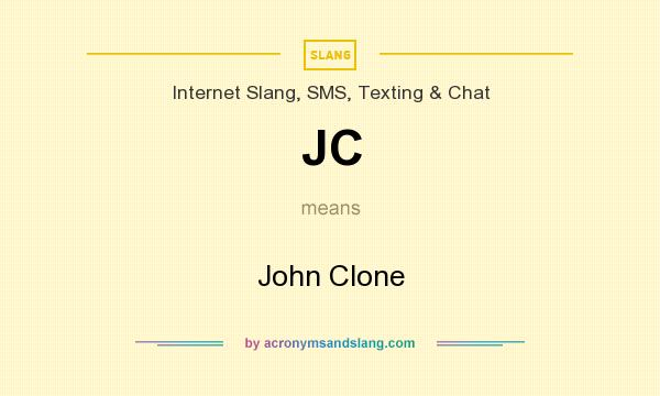 What does JC mean? It stands for John Clone