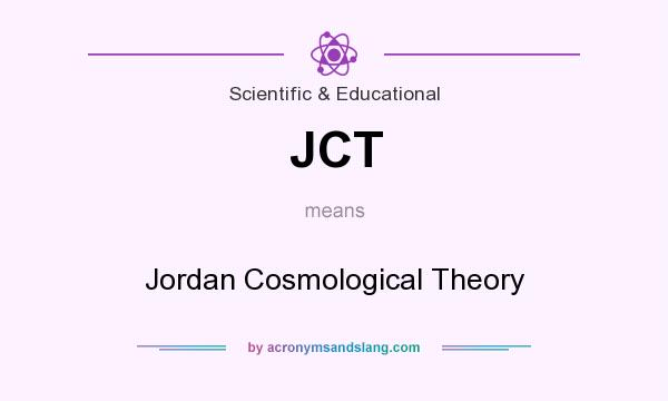 What does JCT mean? It stands for Jordan Cosmological Theory