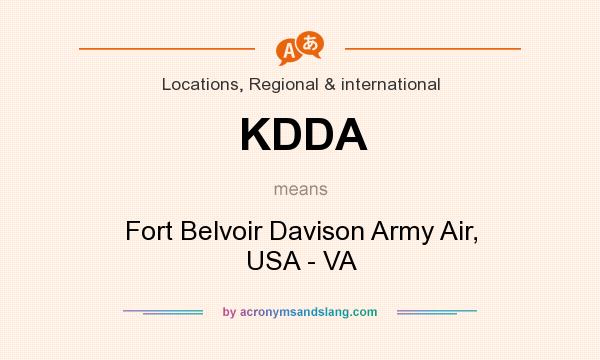 What does KDDA mean? It stands for Fort Belvoir Davison Army Air, USA - VA