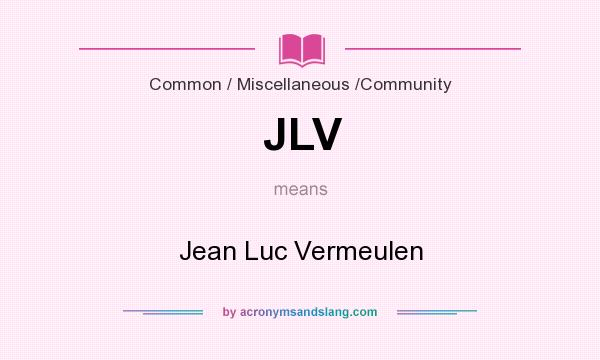 What does JLV mean? It stands for Jean Luc Vermeulen