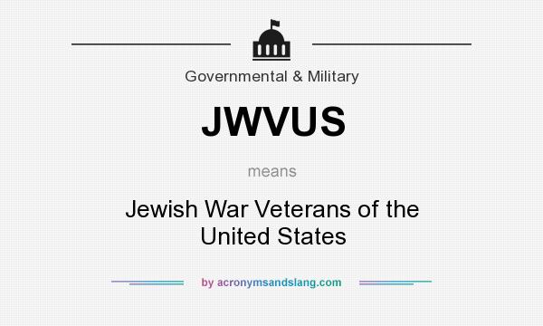 What does JWVUS mean? It stands for Jewish War Veterans of the United States