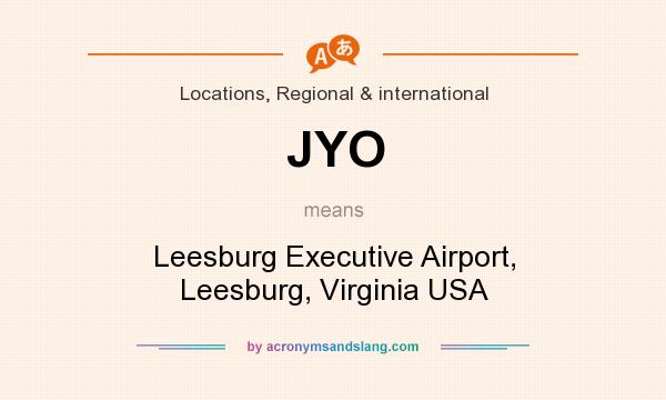 What does JYO mean? It stands for Leesburg Executive Airport, Leesburg, Virginia USA