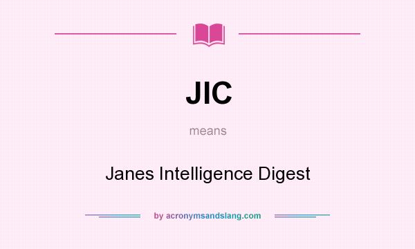 What does JIC mean? It stands for Janes Intelligence Digest