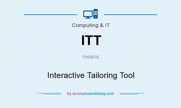 What does ITT mean? It stands for Interactive Tailoring Tool