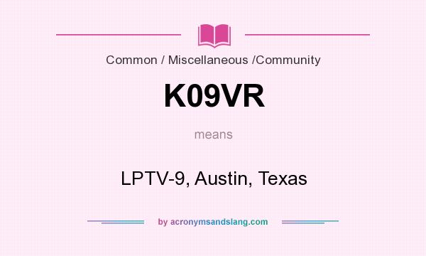 What does K09VR mean? It stands for LPTV-9, Austin, Texas
