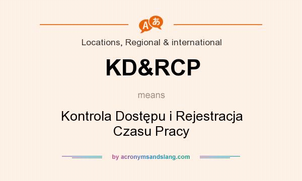 What does KD&RCP mean? It stands for Kontrola Dostępu i Rejestracja Czasu Pracy