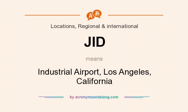 What does JID mean? It stands for Industrial Airport, Los Angeles, California