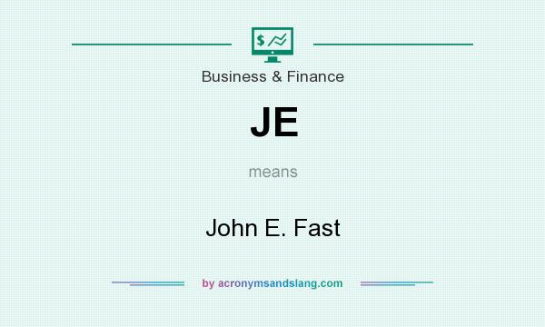 What does JE mean? It stands for John E. Fast
