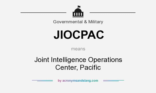 What does JIOCPAC mean? It stands for Joint Intelligence Operations Center, Pacific