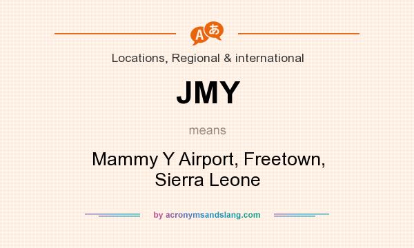 What does JMY mean? It stands for Mammy Y Airport, Freetown, Sierra Leone