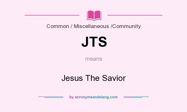 What does JTS mean? It stands for Jesus The Savior