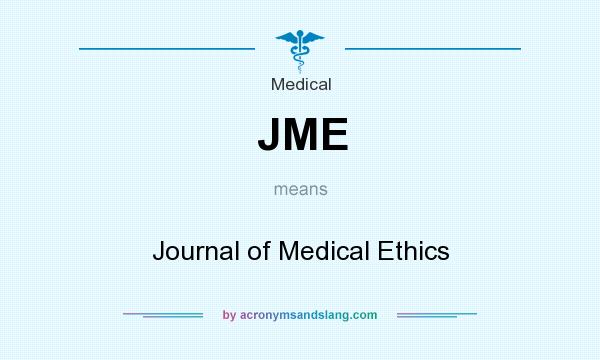 What does JME mean? It stands for Journal of Medical Ethics