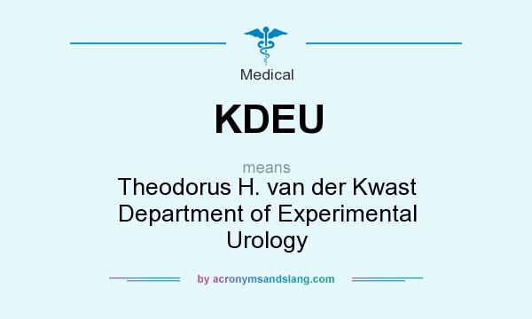 What does KDEU mean? It stands for Theodorus H. van der Kwast Department of Experimental Urology