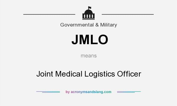 What does JMLO mean? It stands for Joint Medical Logistics Officer