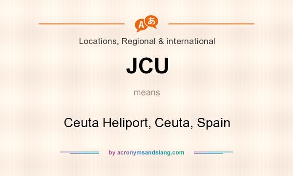 What does JCU mean? It stands for Ceuta Heliport, Ceuta, Spain