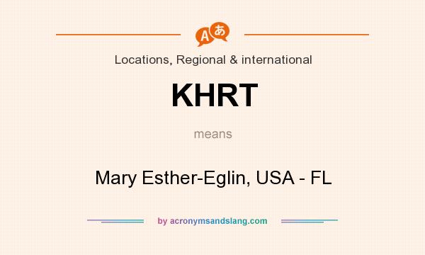 What does KHRT mean? It stands for Mary Esther-Eglin, USA - FL