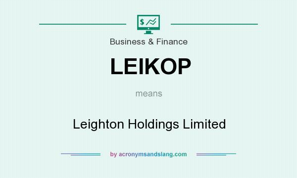 What does LEIKOP mean? It stands for Leighton Holdings Limited