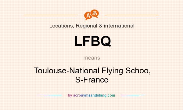 What does LFBQ mean? It stands for Toulouse-National Flying Schoo, S-France