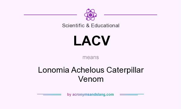 What does LACV mean? It stands for Lonomia Achelous Caterpillar Venom