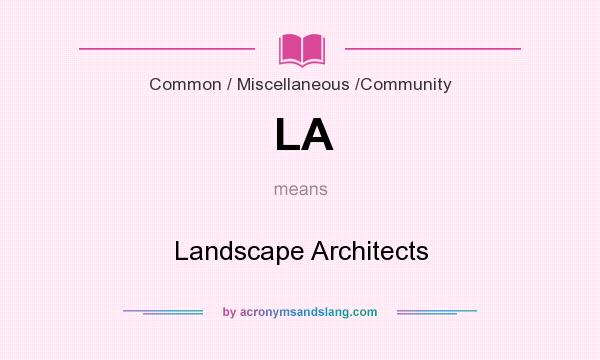 What does LA mean? It stands for Landscape Architects