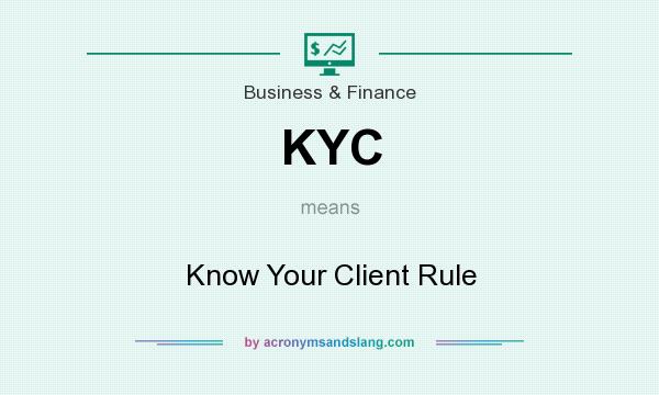 What does KYC mean? It stands for Know Your Client Rule