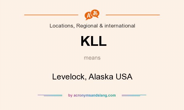 What does KLL mean? It stands for Levelock, Alaska USA