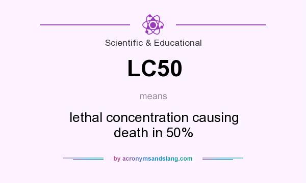What does LC50 mean? It stands for lethal concentration causing death in 50%