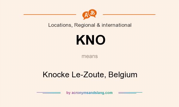What does KNO mean? It stands for Knocke Le-Zoute, Belgium