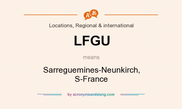 What does LFGU mean? It stands for Sarreguemines-Neunkirch, S-France