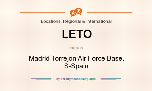 What does LETO mean? It stands for Madrid Torrejon Air Force Base, S-Spain