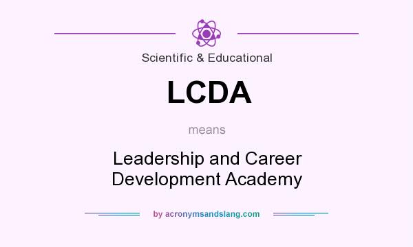 What does LCDA mean? It stands for Leadership and Career Development Academy
