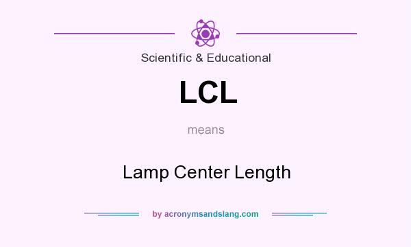 What does LCL mean? It stands for Lamp Center Length