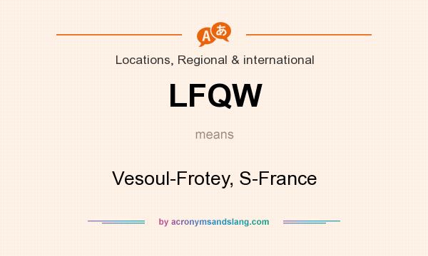 What does LFQW mean? It stands for Vesoul-Frotey, S-France